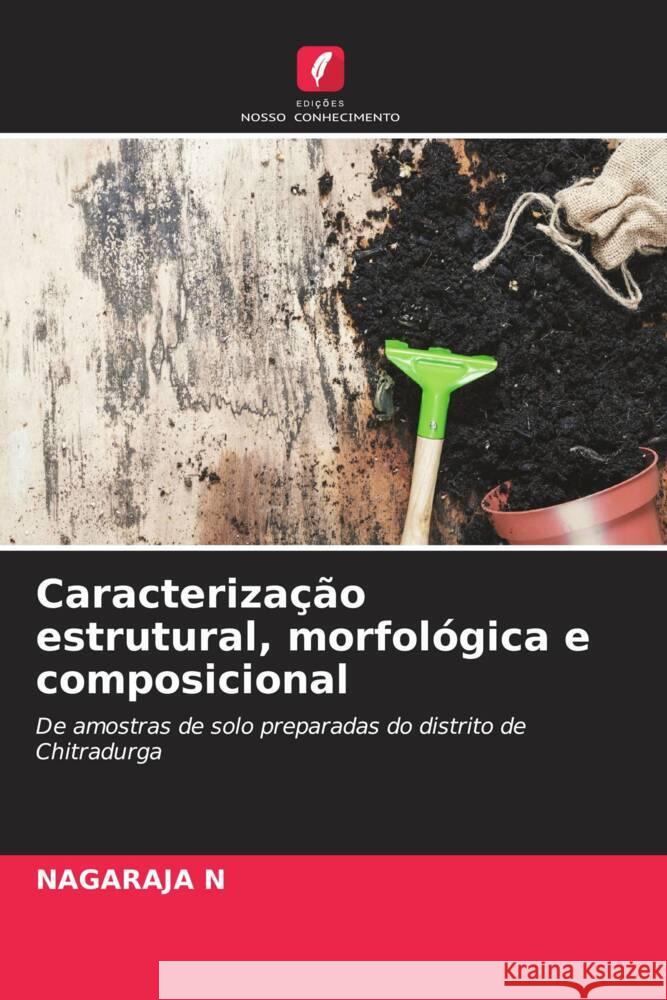 Caracteriza??o estrutural, morfol?gica e composicional Nagaraja N 9786207044818 Edicoes Nosso Conhecimento