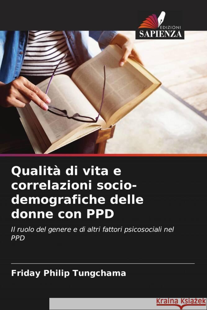 Qualit? di vita e correlazioni socio-demografiche delle donne con PPD Friday Philip Tungchama 9786207044948