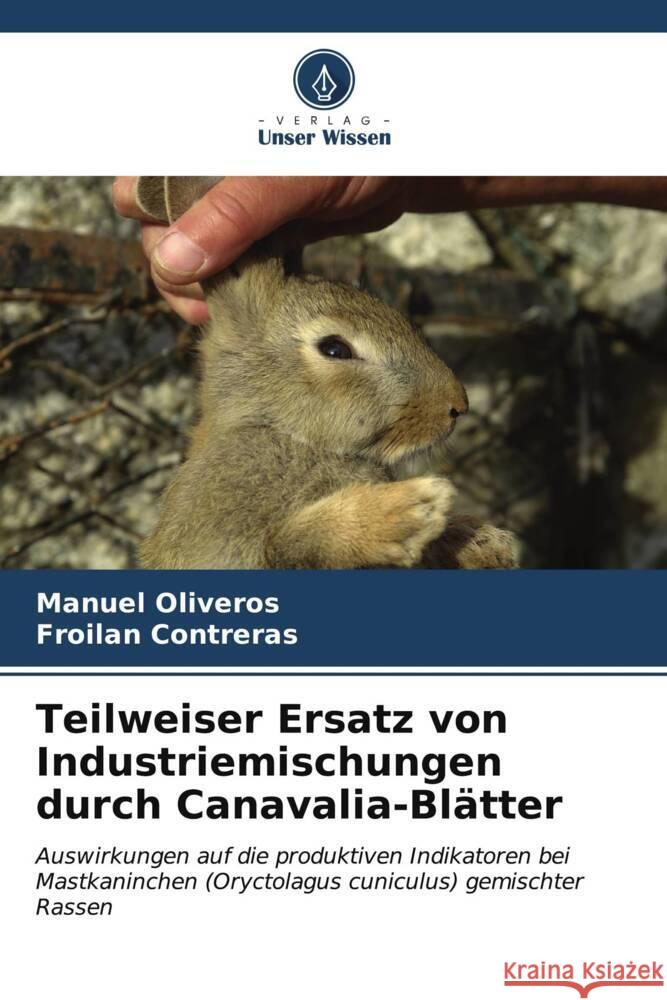 Teilweiser Ersatz von Industriemischungen durch Canavalia-Bl?tter Manuel Oliveros Froil?n Contreras 9786207045549