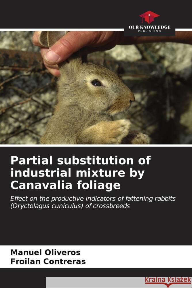 Partial substitution of industrial mixture by Canavalia foliage Manuel Oliveros Froil?n Contreras 9786207045563