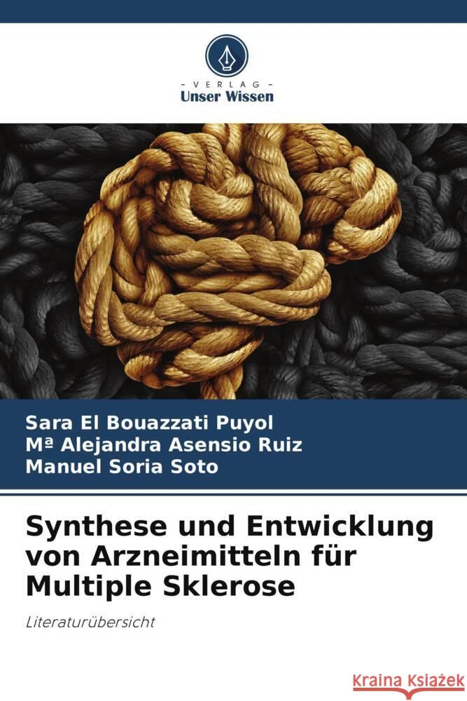 Synthese und Entwicklung von Arzneimitteln f?r Multiple Sklerose Sara E Ma Alejandra Asensi Manuel Sori 9786207046096