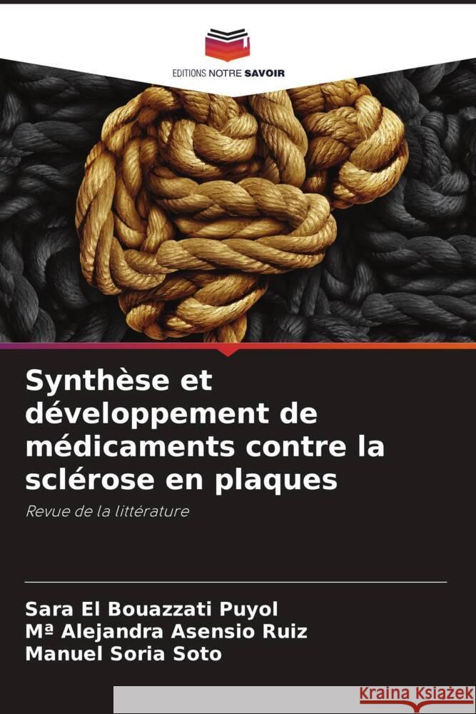 Synth?se et d?veloppement de m?dicaments contre la scl?rose en plaques Sara E Ma Alejandra Asensi Manuel Sori 9786207046119