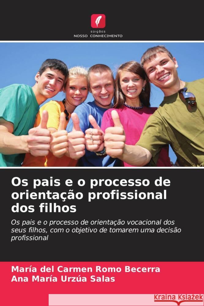 Os pais e o processo de orienta??o profissional dos filhos Mar?a del Carmen Rom Ana Mar?a Urz? 9786207046171 Edicoes Nosso Conhecimento