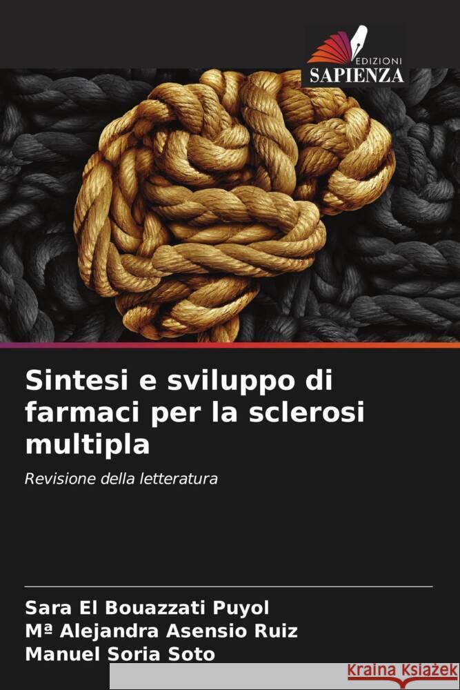 Sintesi e sviluppo di farmaci per la sclerosi multipla Sara E Ma Alejandra Asensi Manuel Sori 9786207046188 Edizioni Sapienza