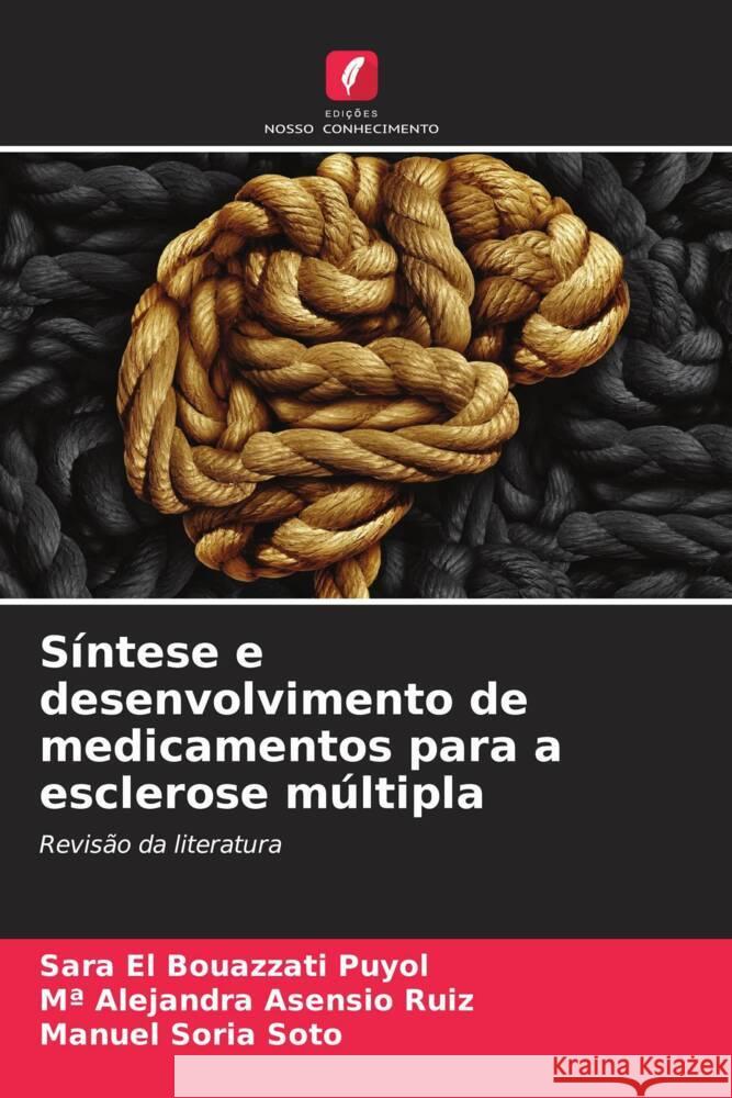 S?ntese e desenvolvimento de medicamentos para a esclerose m?ltipla Sara E Ma Alejandra Asensi Manuel Sori 9786207046195 Edicoes Nosso Conhecimento