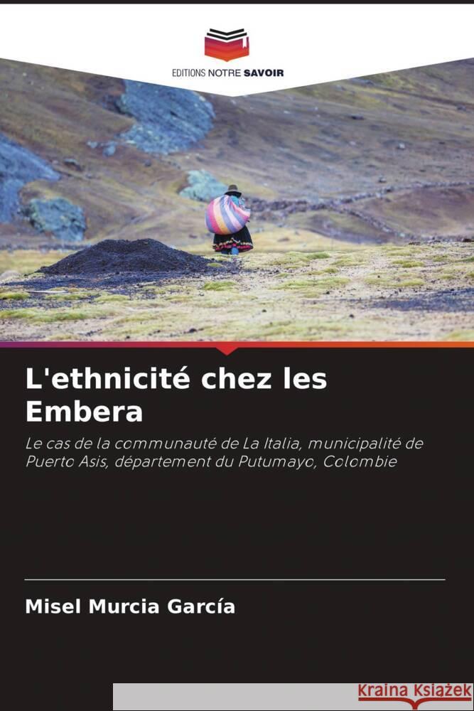 L'ethnicit? chez les Embera Misel Murci 9786207046645 Editions Notre Savoir