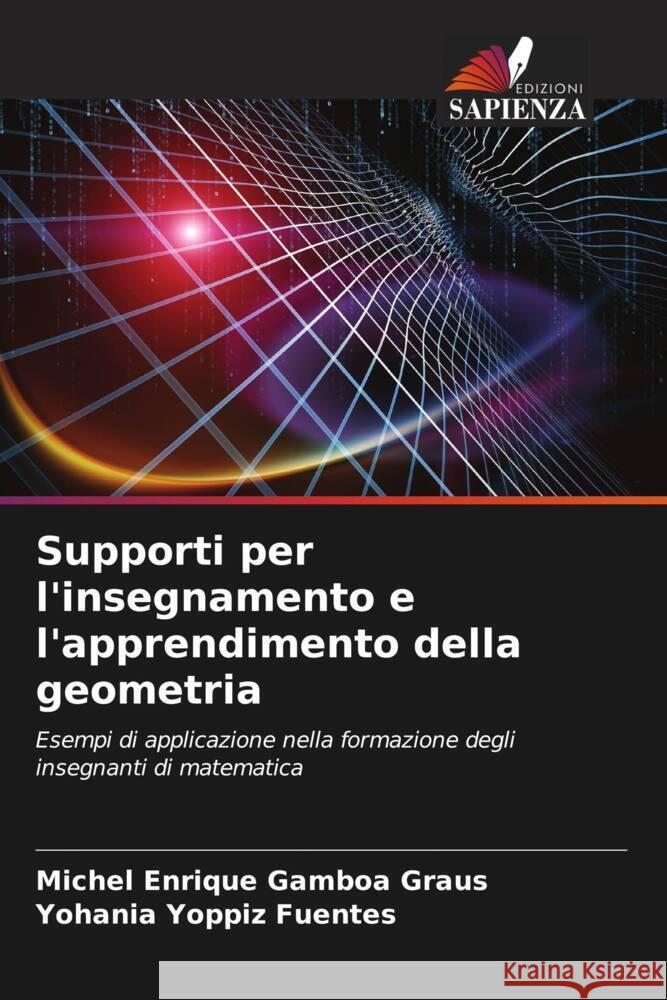 Supporti per l'insegnamento e l'apprendimento della geometria Michel Enrique Gambo Yohania Yoppi 9786207046737 Edizioni Sapienza