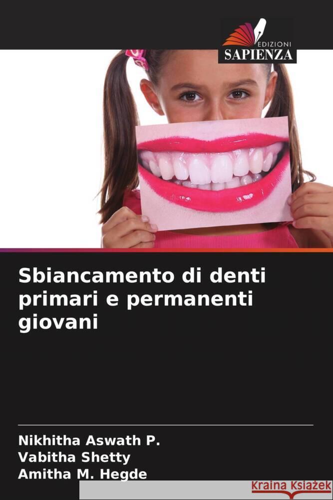 Sbiancamento di denti primari e permanenti giovani Nikhitha Aswat Vabitha Shetty Amitha M 9786207046782