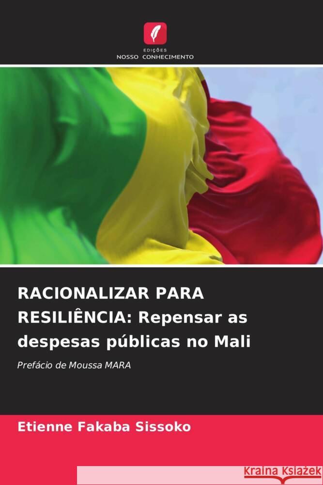 Racionalizar Para Resili?ncia: Repensar as despesas p?blicas no Mali Etienne Fakaba Sissoko 9786207046959