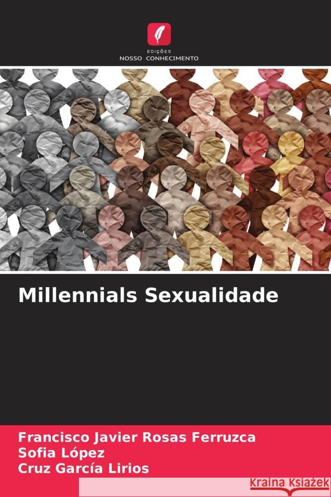 Millennials Sexualidade Francisco Javier Rosa Sof?a L?pez Cruz Garc? 9786207047291