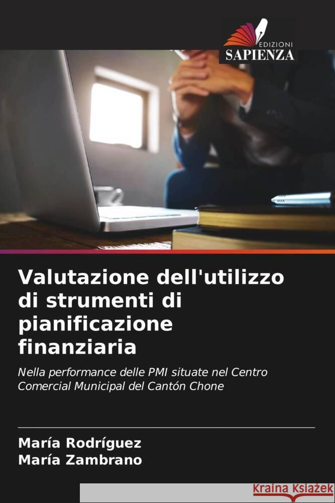 Valutazione dell'utilizzo di strumenti di pianificazione finanziaria Mar?a Rodr?guez Mar?a Zambrano 9786207047352 Edizioni Sapienza