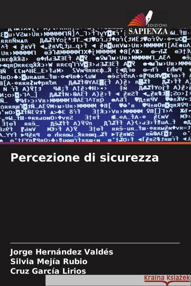 Percezione di sicurezza Jorge Hern?nde Silvia Mej? Cruz Garc? 9786207047666 Edizioni Sapienza