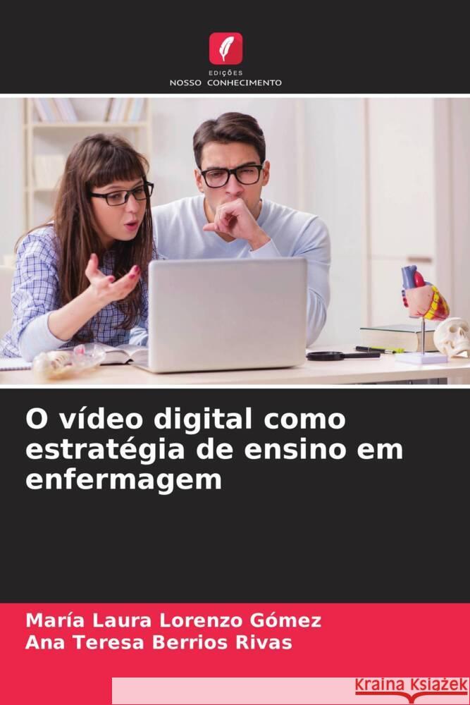 O v?deo digital como estrat?gia de ensino em enfermagem Mar?a Laura Lorenz Ana Teresa Berrio 9786207047772