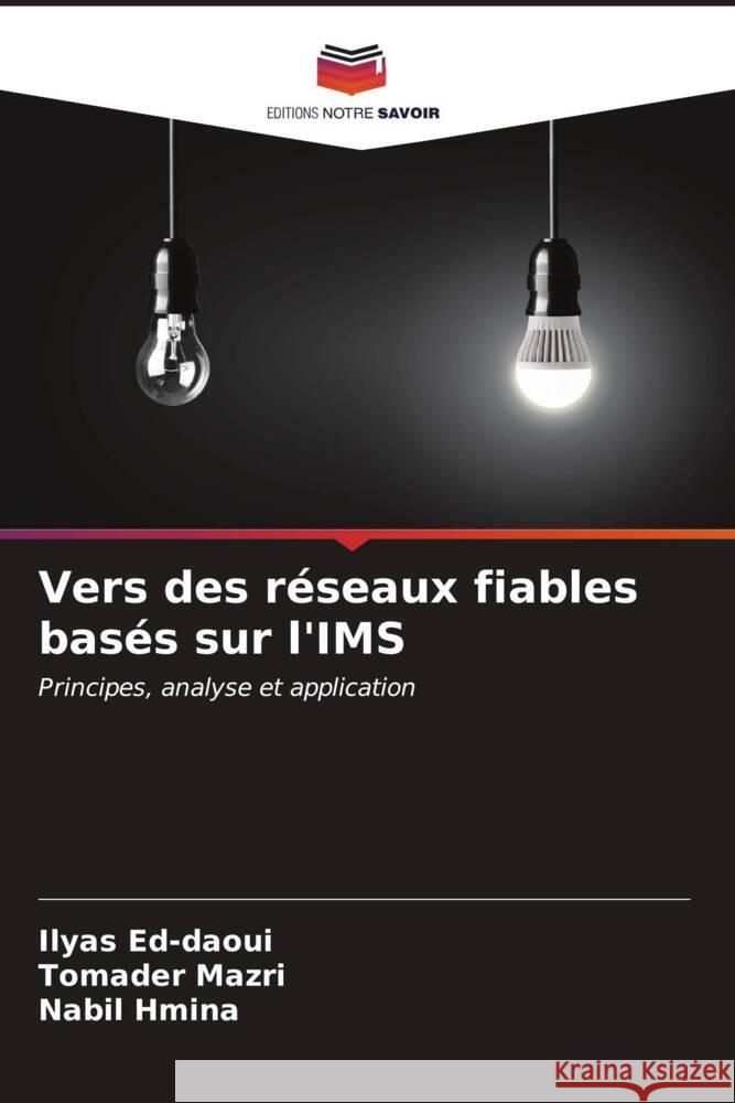 Vers des r?seaux fiables bas?s sur l'IMS Ilyas Ed-Daoui Tomader Mazri Nabil Hmina 9786207048052