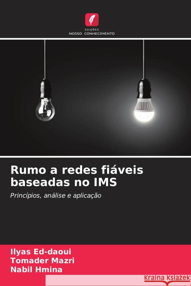 Rumo a redes fi?veis baseadas no IMS Ilyas Ed-Daoui Tomader Mazri Nabil Hmina 9786207048076