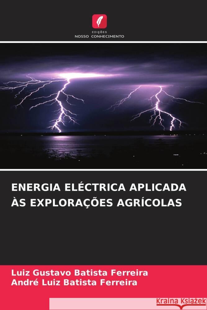 Energia El?ctrica Aplicada ?s Explora??es Agr?colas Luiz Gustavo Batist Andr? Luiz Batist 9786207048090 Edicoes Nosso Conhecimento