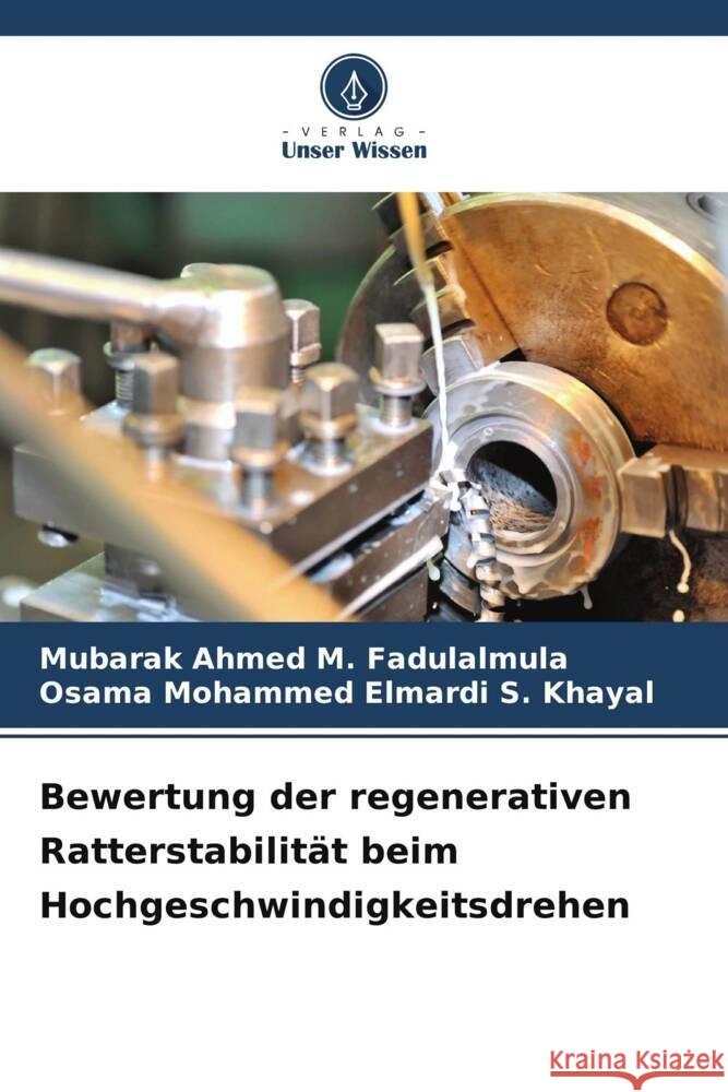 Bewertung der regenerativen Ratterstabilit?t beim Hochgeschwindigkeitsdrehen Mubarak Ahmed M. Fadulalmula Osama Mohammed Elmardi S. Khayal 9786207048960