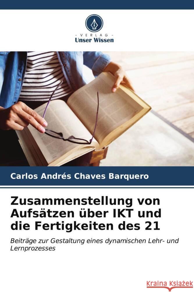 Zusammenstellung von Aufs?tzen ?ber IKT und die Fertigkeiten des 21 Carlos Andr?s Chave 9786207049806