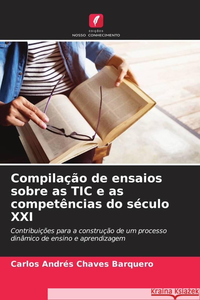 Compila??o de ensaios sobre as TIC e as compet?ncias do s?culo XXI Carlos Andr?s Chave 9786207049844