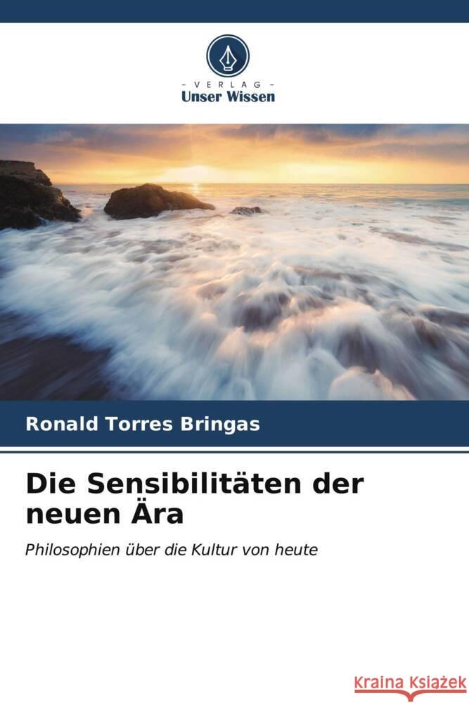 Die Sensibilitäten der neuen Ära Torres Bringas, Ronald 9786207049943