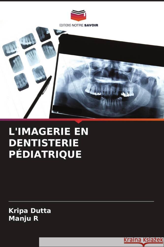 L'Imagerie En Dentisterie P?diatrique Kripa Dutta Manju R 9786207050123