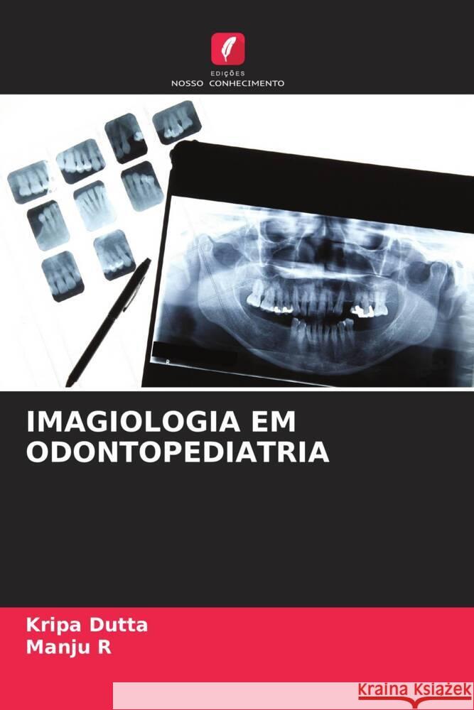 Imagiologia Em Odontopediatria Kripa Dutta Manju R 9786207050147