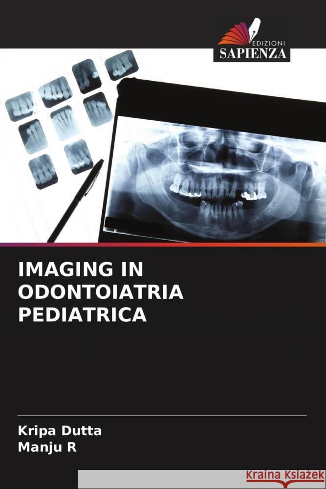 Imaging in Odontoiatria Pediatrica Kripa Dutta Manju R 9786207050185