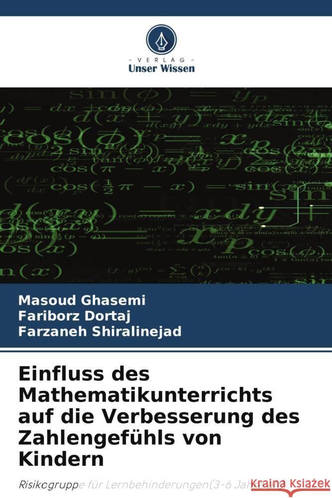 Einfluss des Mathematikunterrichts auf die Verbesserung des Zahlengef?hls von Kindern Masoud Ghasemi Fariborz Dortaj Farzaneh Shiralinejad 9786207050796 Verlag Unser Wissen