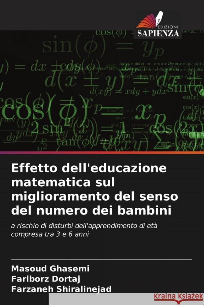 Effetto dell'educazione matematica sul miglioramento del senso del numero dei bambini Masoud Ghasemi Fariborz Dortaj Farzaneh Shiralinejad 9786207050826 Edizioni Sapienza