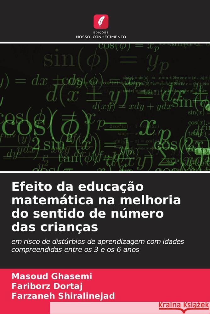 Efeito da educa??o matem?tica na melhoria do sentido de n?mero das crian?as Masoud Ghasemi Fariborz Dortaj Farzaneh Shiralinejad 9786207050833 Edicoes Nosso Conhecimento