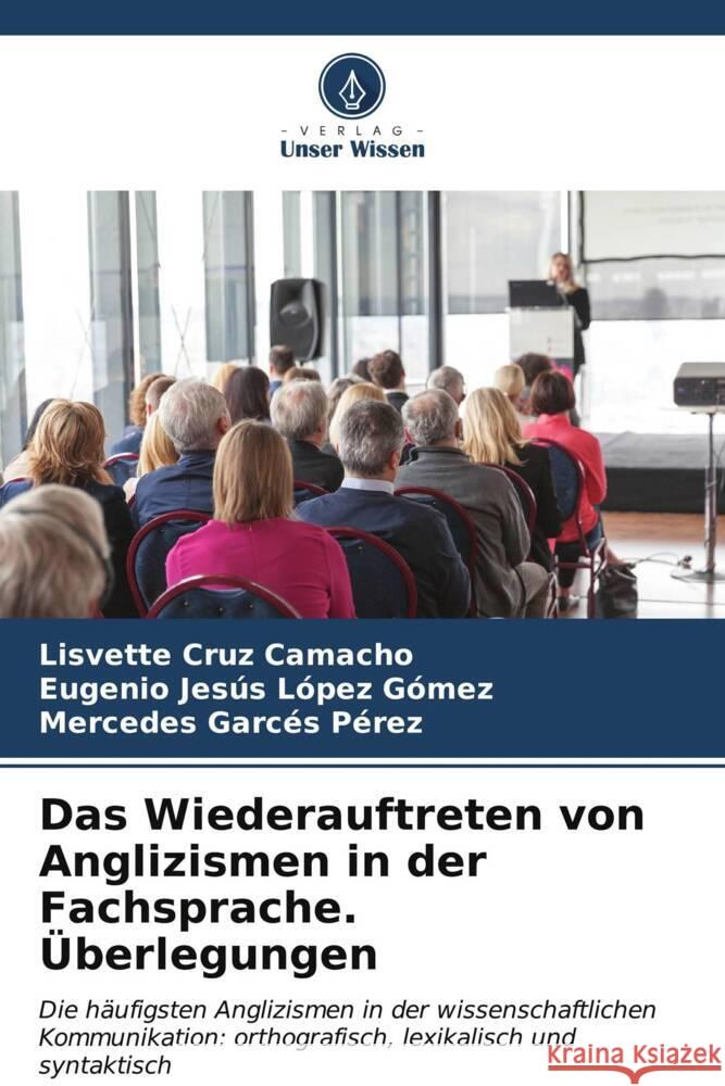 Das Wiederauftreten von Anglizismen in der Fachsprache. ?berlegungen Lisvette Cru Eugenio Jes?s L?pe Mercedes Garc? 9786207051595