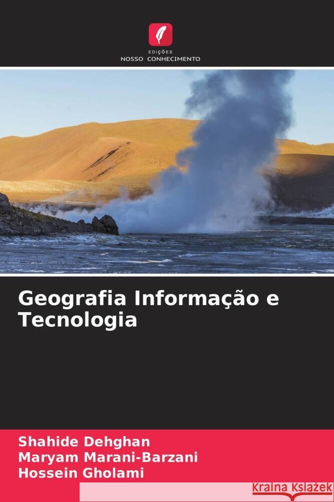 Geografia Informa??o e Tecnologia Shahide Dehghan Maryam Marani-Barzani Hossein Gholami 9786207051762 Edicoes Nosso Conhecimento