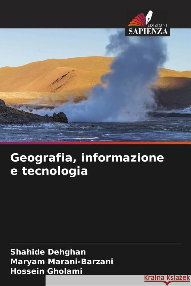 Geografia, informazione e tecnologia Shahide Dehghan Maryam Marani-Barzani Hossein Gholami 9786207051793 Edizioni Sapienza