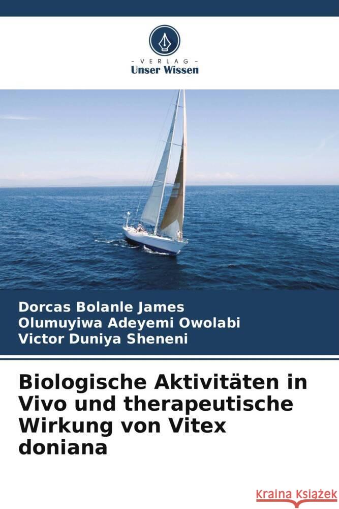 Biologische Aktivit?ten in Vivo und therapeutische Wirkung von Vitex doniana Dorcas Bolanle James Olumuyiwa Adeyem Victor Duniy 9786207053162