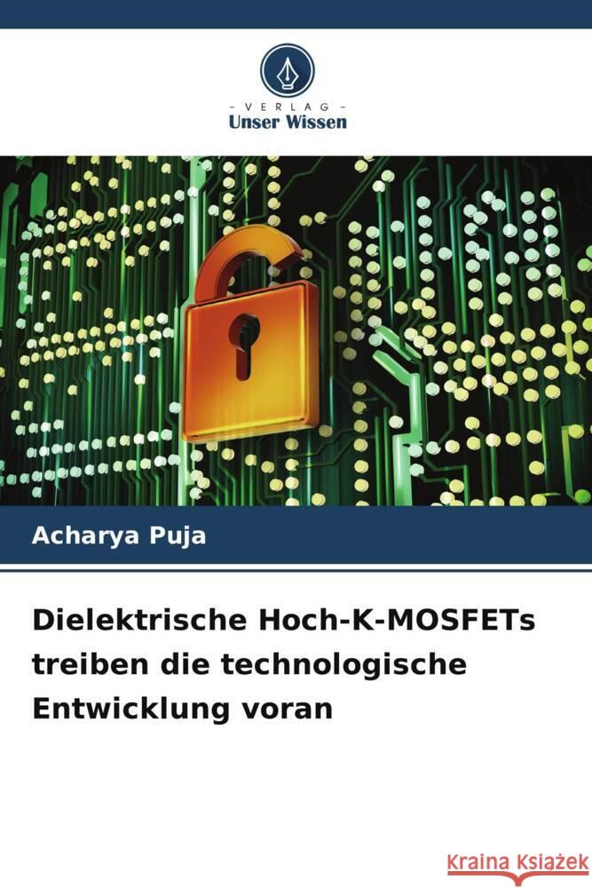 Dielektrische Hoch-K-MOSFETs treiben die technologische Entwicklung voran Acharya Puja 9786207053490