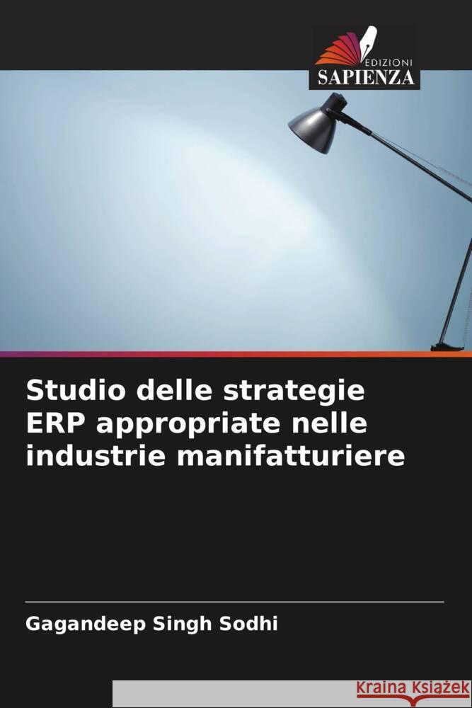 Studio delle strategie ERP appropriate nelle industrie manifatturiere Gagandeep Singh Sodhi 9786207053766