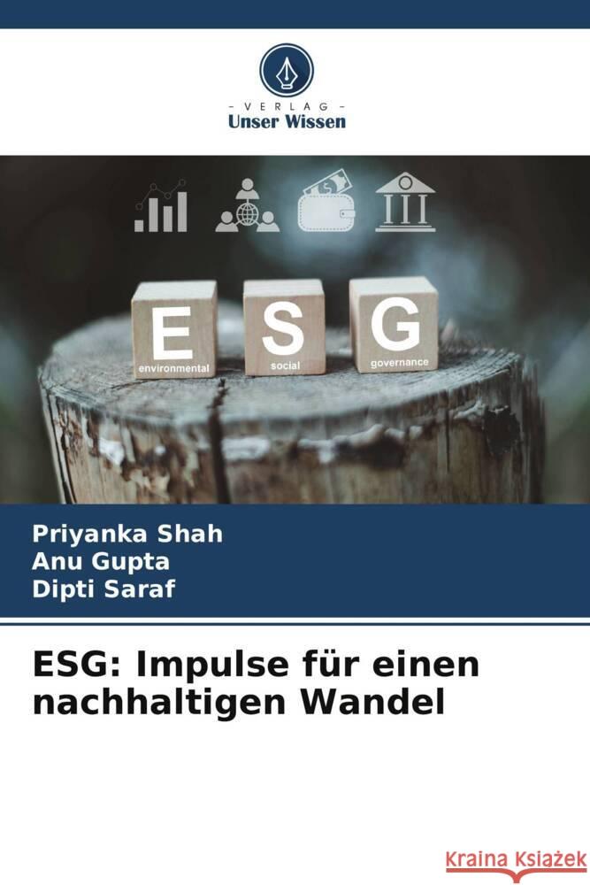 Esg: Impulse f?r einen nachhaltigen Wandel Priyanka Shah Anu Gupta Dipti Saraf 9786207053797