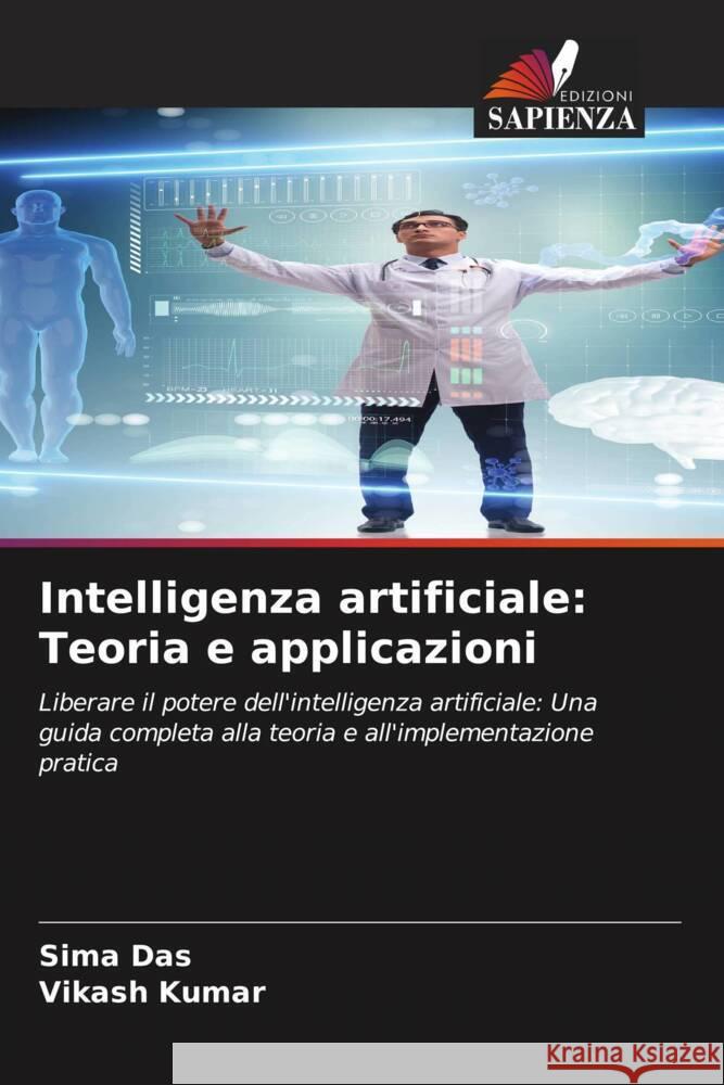 Intelligenza artificiale: Teoria e applicazioni Sima Das Vikash Kumar 9786207054329 Edizioni Sapienza