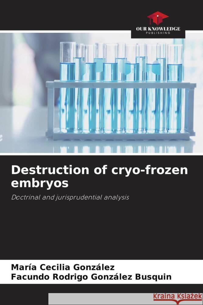 Destruction of cryo-frozen embryos Mar?a Cecilia Gonz?lez Facundo Rodrigo Gonz?le 9786207054404