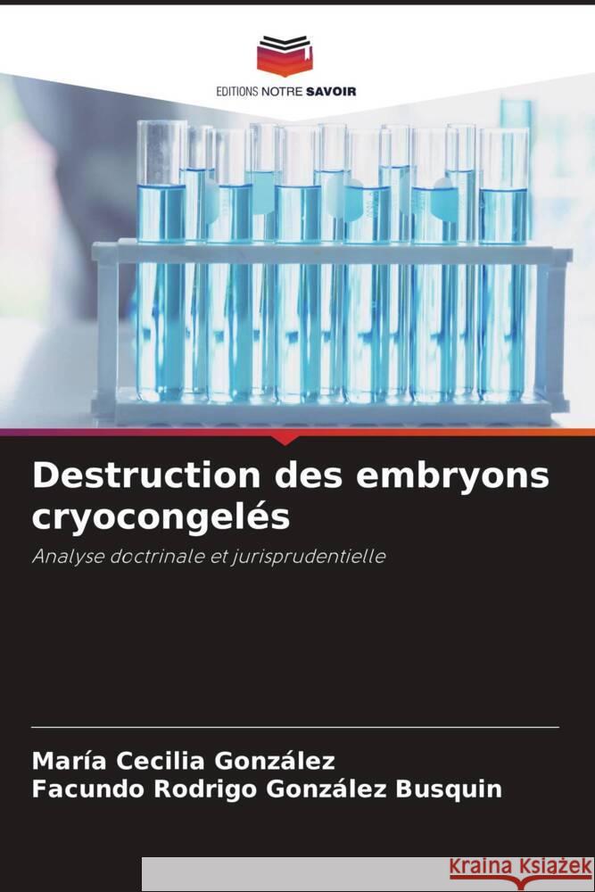 Destruction des embryons cryocongel?s Mar?a Cecilia Gonz?lez Facundo Rodrigo Gonz?le 9786207054435