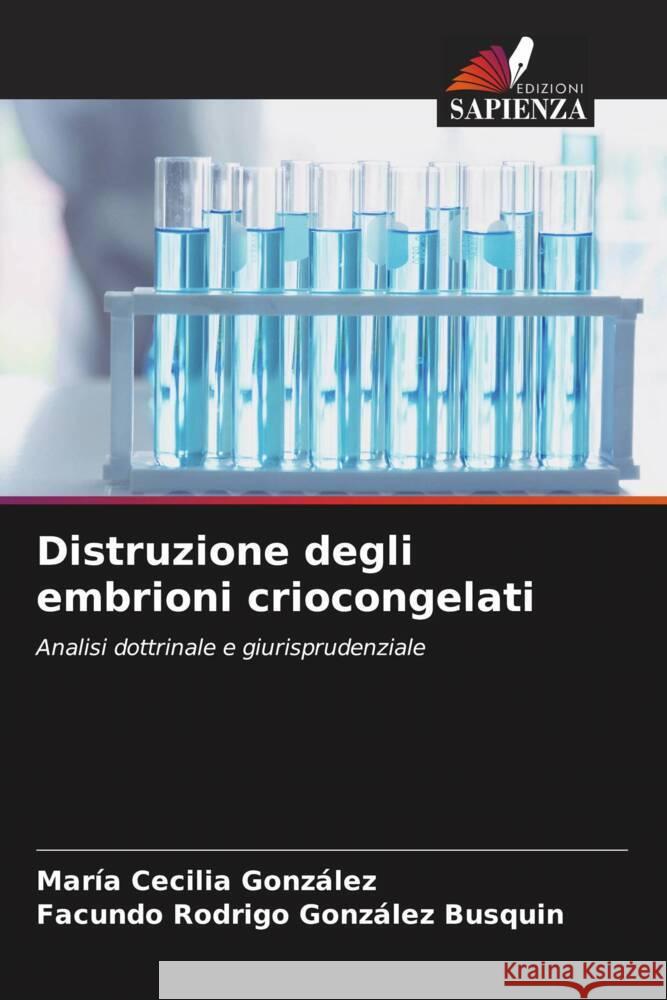 Distruzione degli embrioni criocongelati Mar?a Cecilia Gonz?lez Facundo Rodrigo Gonz?le 9786207054480