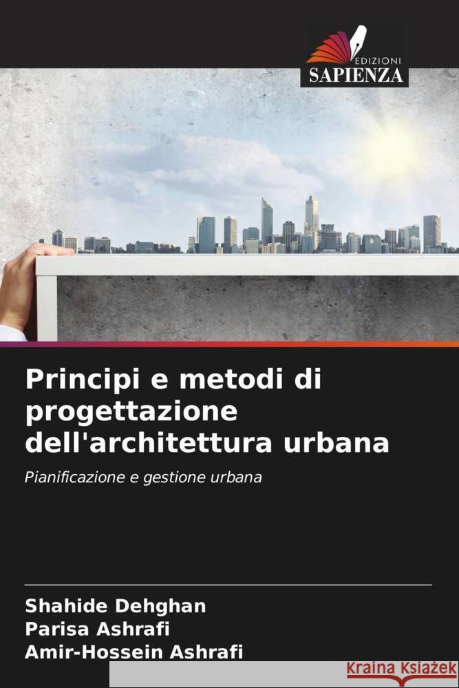 Principi e metodi di progettazione dell'architettura urbana Shahide Dehghan Parisa Ashrafi Amir-Hossein Ashrafi 9786207054541 Edizioni Sapienza