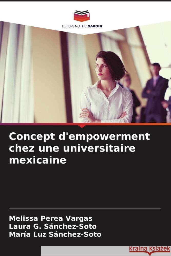 Concept d'empowerment chez une universitaire mexicaine Melissa Pere Laura G. S?nchez-Soto Mar?a Luz S?nchez-Soto 9786207054596