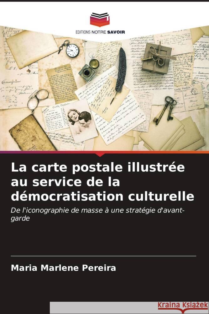 La carte postale illustr?e au service de la d?mocratisation culturelle Maria Marlene Pereira 9786207055265