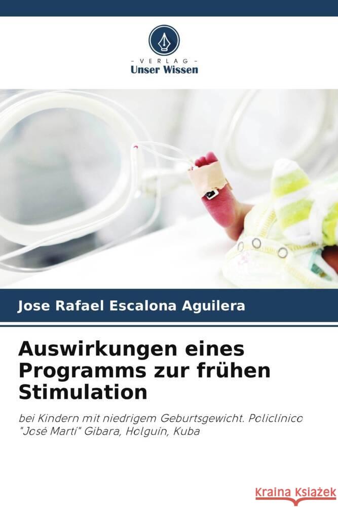 Auswirkungen eines Programms zur fr?hen Stimulation Jose Rafael Escalon 9786207055425 Verlag Unser Wissen