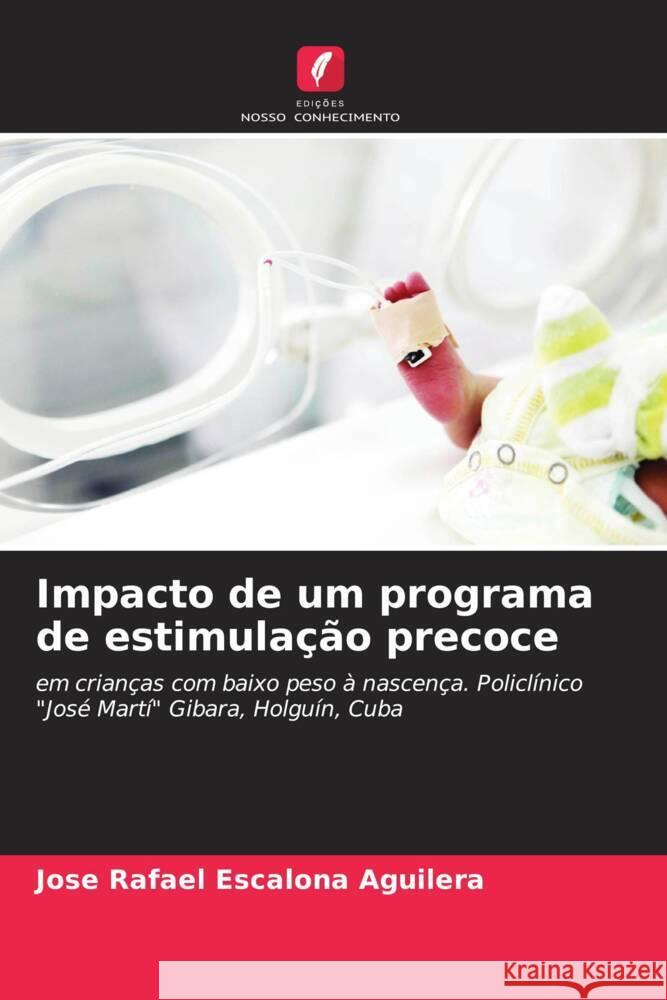 Impacto de um programa de estimula??o precoce Jose Rafael Escalon 9786207055463 Edicoes Nosso Conhecimento