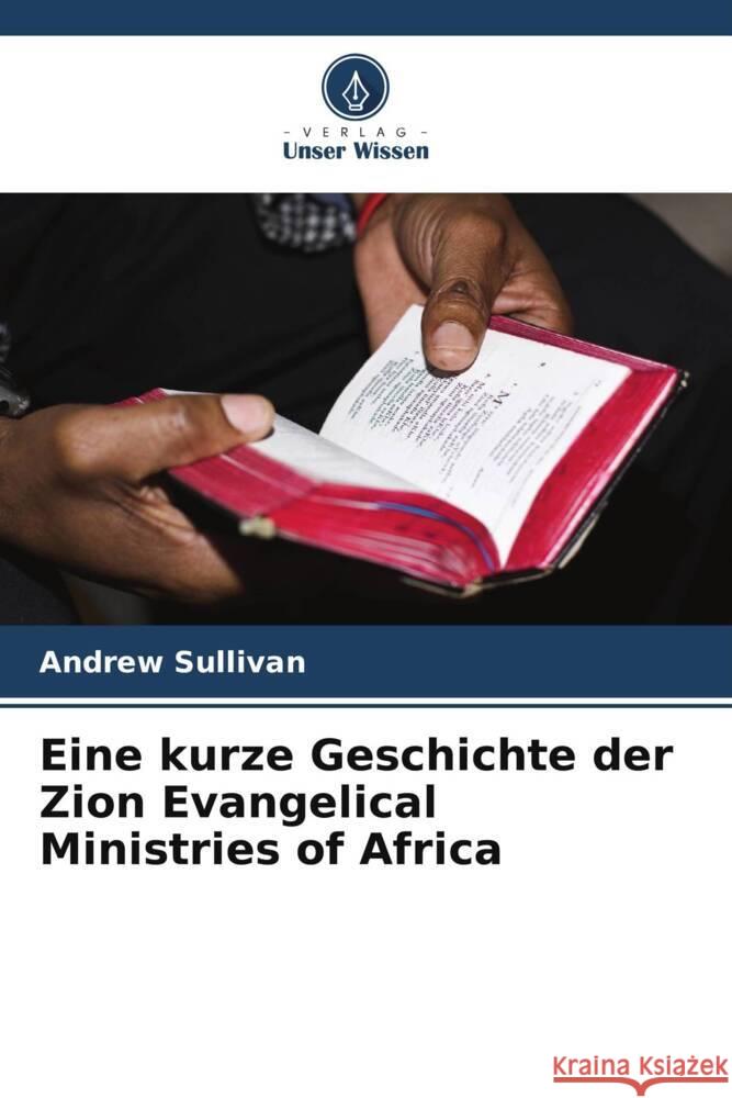 Eine kurze Geschichte der Zion Evangelical Ministries of Africa Andrew Sullivan 9786207055890