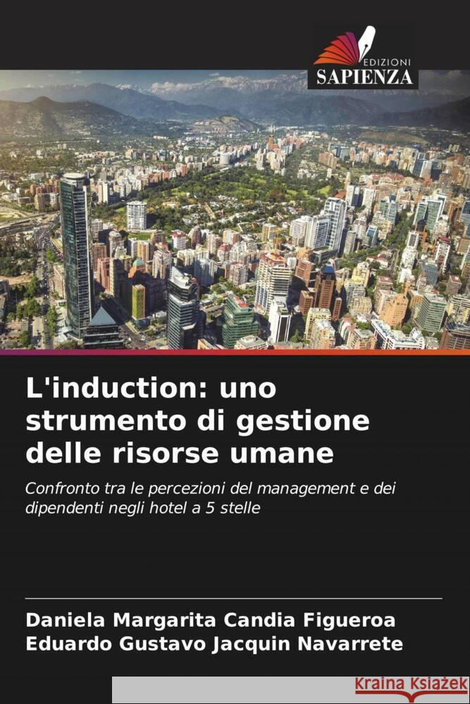 L'induction: uno strumento di gestione delle risorse umane Daniela Margarita Candi Eduardo Gustavo Jacqui 9786207056521