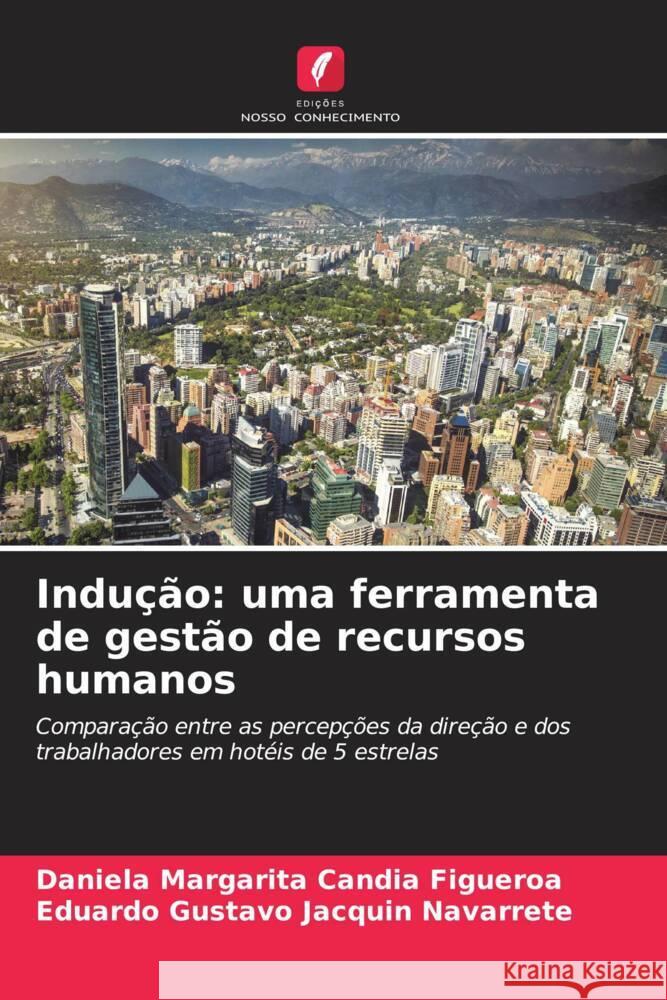 Indu??o: uma ferramenta de gest?o de recursos humanos Daniela Margarita Candi Eduardo Gustavo Jacqui 9786207056538