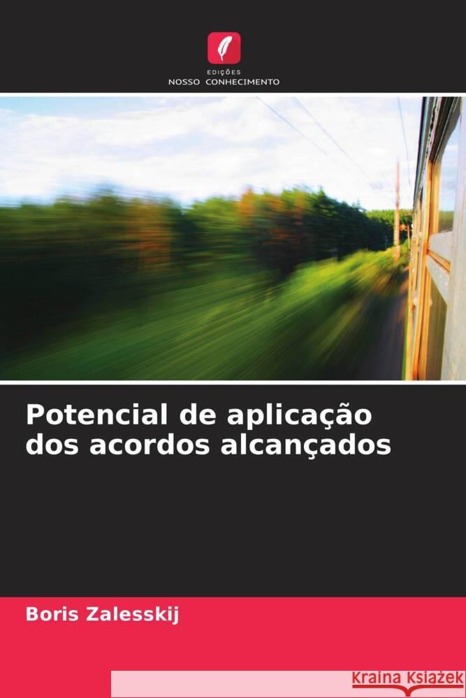 Potencial de aplica??o dos acordos alcan?ados Boris Zalesskij 9786207056897 Edicoes Nosso Conhecimento